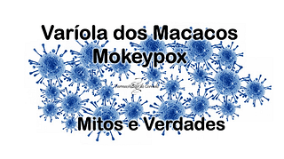 Alguns mitos e verdades sobre Monkeypox- Varíola dos macacos
