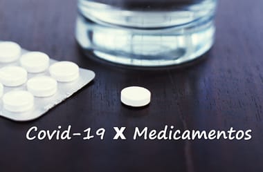 Dicas de Farmacêutico:  COVID-19 x Medicamentos: perguntas e respostas
